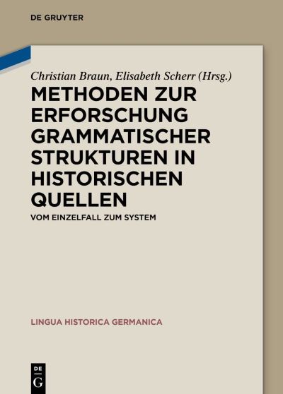 Methoden Zur Erforschung Grammatischer Strukturen in Historischen Quellen - Christian Braun - Books - de Gruyter GmbH, Walter - 9783110784183 - August 21, 2023