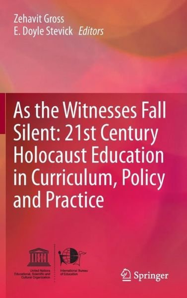 Cover for Zehavit Gross · As the Witnesses Fall Silent: 21st Century Holocaust Education in Curriculum, Policy and Practice (Hardcover Book) [2015 edition] (2015)