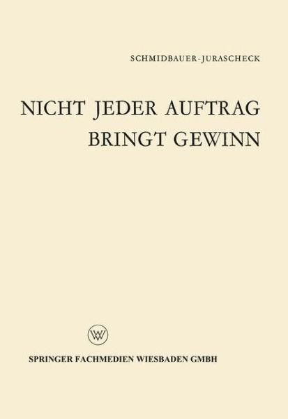 Cover for Bodo Schmidbauer-Jurascheck · Nicht Jeder Auftrag Bringt Gewinn: Klein-, Eil- Und Sonderauftrage Im Spiegel Der Kritik (Pocketbok) [1963 edition] (1963)