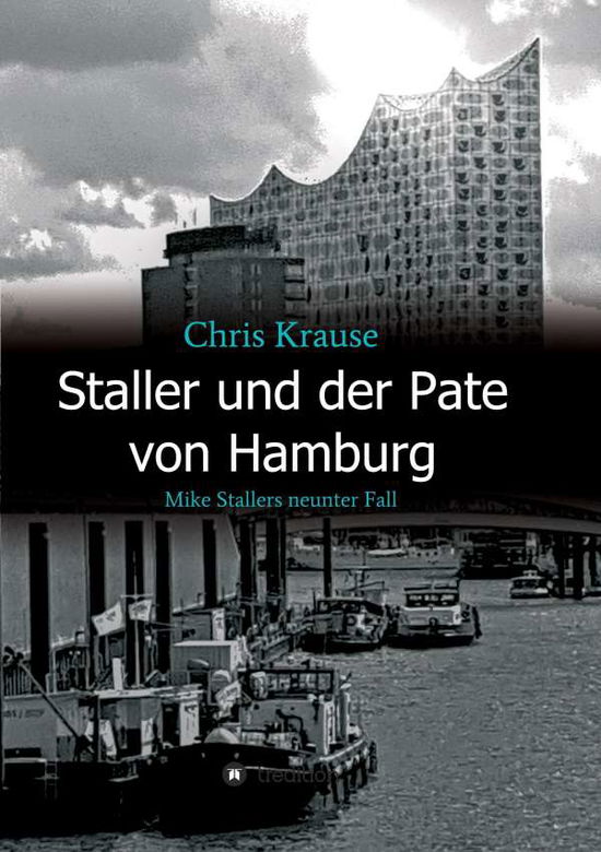 Staller und der Pate von Hamburg - Krause - Böcker -  - 9783347168183 - 28 oktober 2020