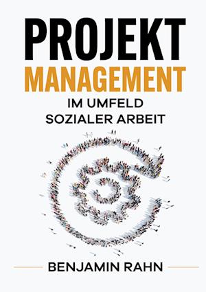 Cover for Benjamin Rahn · Projektmanagement - Im Umfeld sozialer Arbeit (Hardcover Book) (2021)