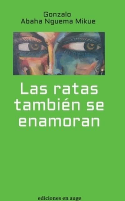 Cover for Gonzalo Abaha Nguema Mikue · Las ratas tambien se enamoran (Paperback Book) (2021)