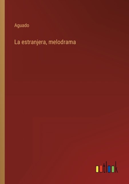 Cover for Aguado · La estranjera, melodrama (Pocketbok) (2022)