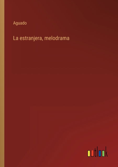 Cover for Aguado · La estranjera, melodrama (Pocketbok) (2022)