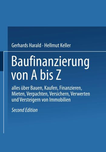 Cover for Gerhards Harald · Baufinanzierung Von a Bis Z: Alles UEber Bauen, Kaufen, Finanzieren, Mieten, Verpachten, Versichern, Verwerten Und Versteigern Von Immobilien (Paperback Book) [2nd 2. Aufl. 1991 edition] (1990)