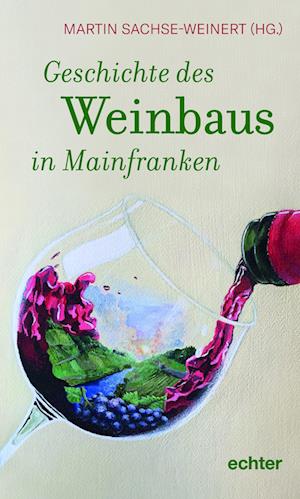 Cover for Martin Sachse-Weinert · Geschichte des Weinbaus in Mainfranken (Hardcover Book) (2022)