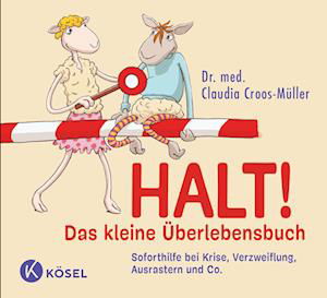 Halt! Das kleine Überlebensbuch - Claudia Croos-Müller - Książki - Kösel - 9783466348183 - 30 sierpnia 2023