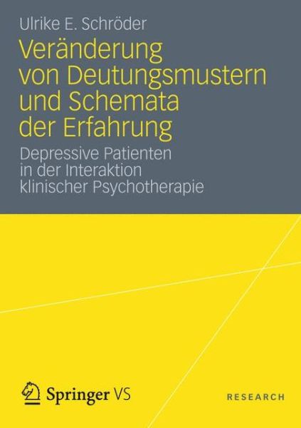 Cover for Ulrike E Schroeder · Veranderung Von Deutungsmustern Und Schemata Der Erfahrung: Depressive Patienten in Der Interaktion Klinischer Psychotherapie (Paperback Book) [2012 edition] (2012)