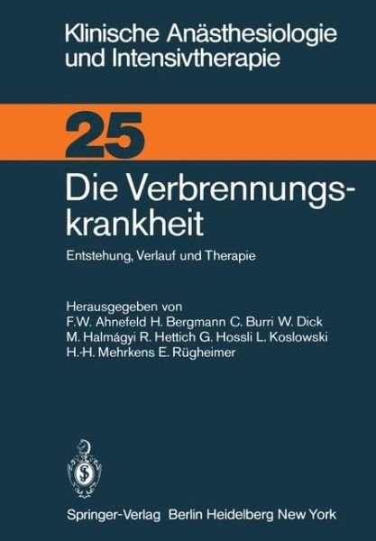 Die Verbrennungskrankheit - Klinische Anasthesiologie und Intensivtherapie - F W Ahnefeld - Böcker - Springer-Verlag Berlin and Heidelberg Gm - 9783540118183 - 1 september 1982