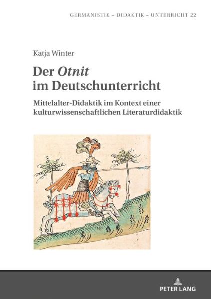 Cover for Katja Winter · Der &quot;Otnit&quot; Im Deutschunterricht: Mittelalter-Didaktik Im Kontext Einer Kulturwissenschaftlichen Literaturdidaktik - Germanistik - Didaktik - Unterricht (Hardcover Book) (2020)