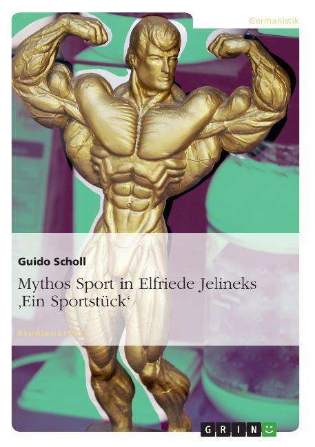 Cover for Scholl · Mythos Sport in Elfriede Jelinek (Book) [German edition] (2013)