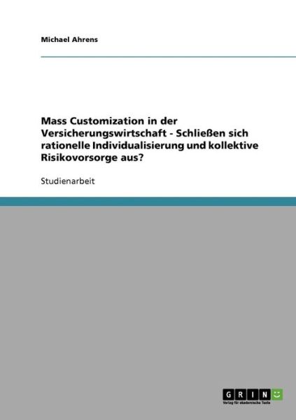 Mass Customization in der Versic - Ahrens - Livros - GRIN Verlag - 9783638640183 - 6 de dezembro de 2013