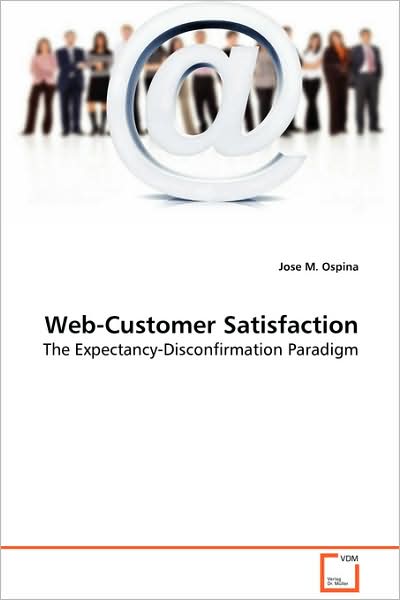 Cover for Jose M. Ospina · Web-customer Satisfaction: the Expectancy-disconfirmation Paradigm (Paperback Book) (2008)
