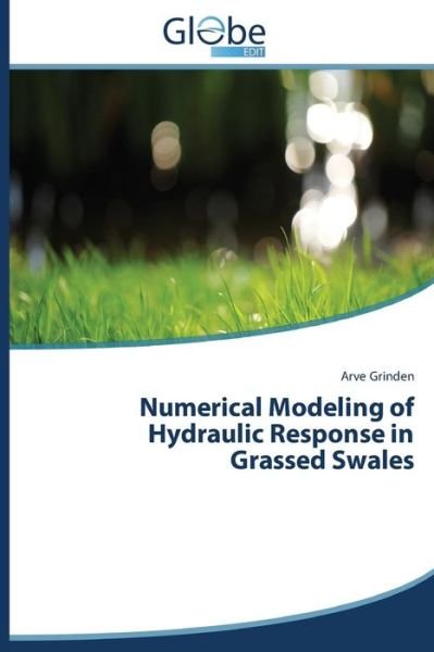 Cover for Arve Grinden · Numerical Modeling of Hydraulic Response in Grassed Swales (Paperback Bog) (2014)
