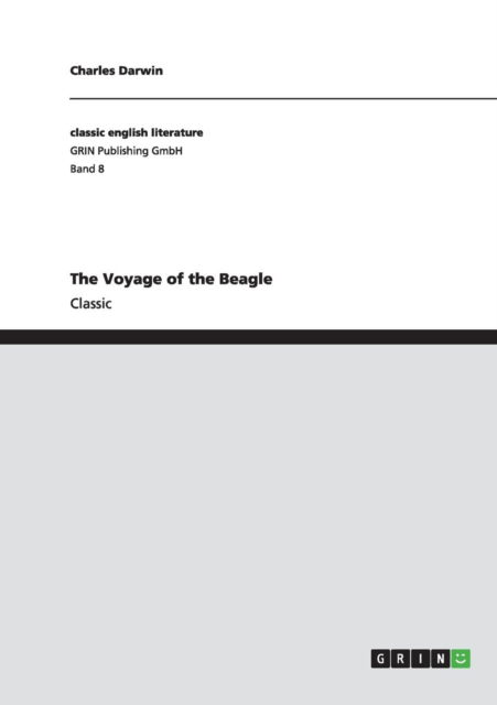 The Voyage of the Beagle - Charles Darwin - Böcker - GRIN Verlag - 9783640252183 - 25 januari 2009