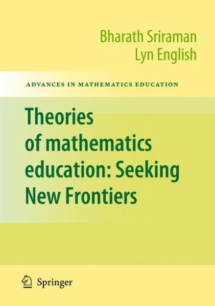 Cover for Bharath Sriraman · Theories of Mathematics Education: Seeking New Frontiers - Advances in Mathematics Education (Paperback Book) [2010 edition] (2012)