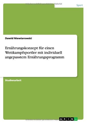 Cover for Dawid Niewiarowski · Ernahrungskonzept fur einen Wettkampfsportler mit individuell angepasstem Ernahrungsprogramm (Paperback Book) [German edition] (2014)