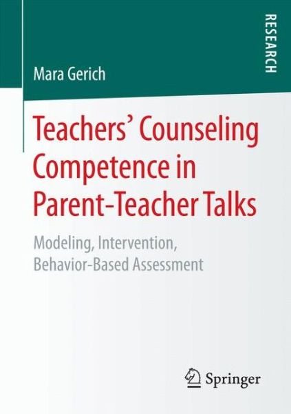 Mara Gerich · Teachers' Counseling Competence in Parent-Teacher Talks: Modeling, Intervention, Behavior-Based Assessment (Paperback Book) [1st ed. 2016 edition] (2016)