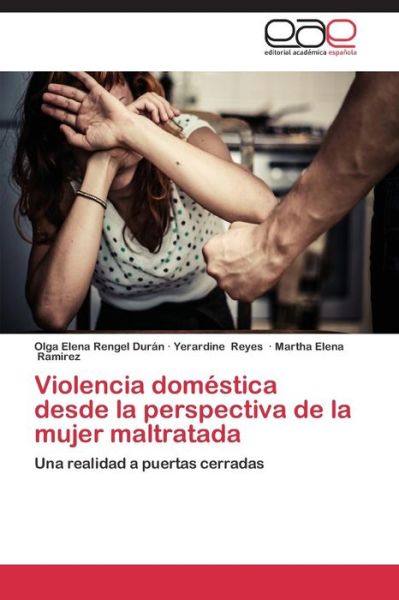 Cover for Martha Elena Ramirez · Violencia Doméstica Desde La Perspectiva De La Mujer Maltratada: Una Realidad a Puertas Cerradas (Paperback Book) [Spanish edition] (2014)