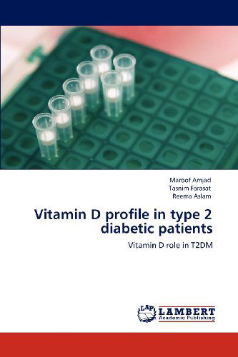 Vitamin D Profile in Type 2 Diabetic Patients: Vitamin D Role in T2dm - Reema Aslam - Livros - LAP LAMBERT Academic Publishing - 9783659117183 - 3 de maio de 2012