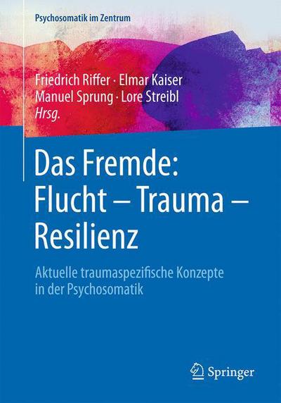 Das Fremde Flucht Trauma Resilienz - - Livros - Springer Berlin Heidelberg - 9783662566183 - 26 de abril de 2018