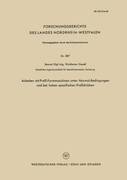 Cover for Waldemar Gesell · Arbeiten Mit Press-Formmaschinen Unter Normal-Bedingungen Und Bei Hohen Spezifischen Pressdrucken - Forschungsberichte Des Landes Nordrhein-Westfalen (Paperback Book) [1960 edition] (1960)