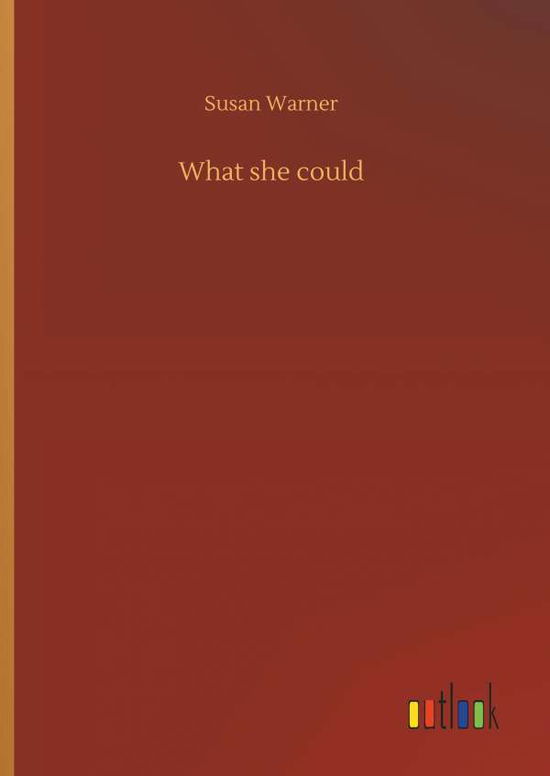 Cover for Warner, Executive Director Curator Susan (Museum of Glass) · What She Could (Hardcover Book) (2018)