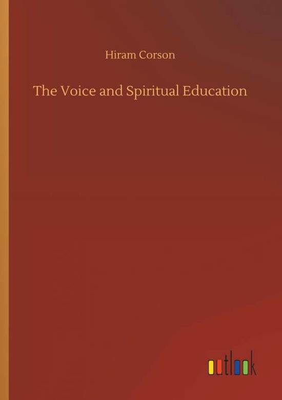 The Voice and Spiritual Educatio - Corson - Books -  - 9783734034183 - September 20, 2018