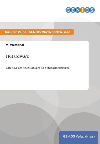 Cover for M Westphal · IT-Hardware: Wird UDI der neue Standard fur Videoschnittstellen? (Taschenbuch) (2015)