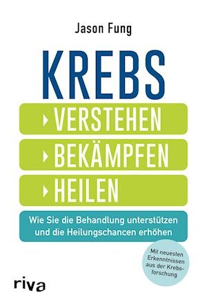 Cover for Jason Fung · Krebs - verstehen, bekämpfen, heilen (Paperback Book) (2021)