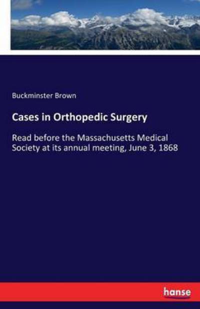 Cases in Orthopedic Surgery - Brown - Livros -  - 9783743407183 - 7 de novembro de 2016