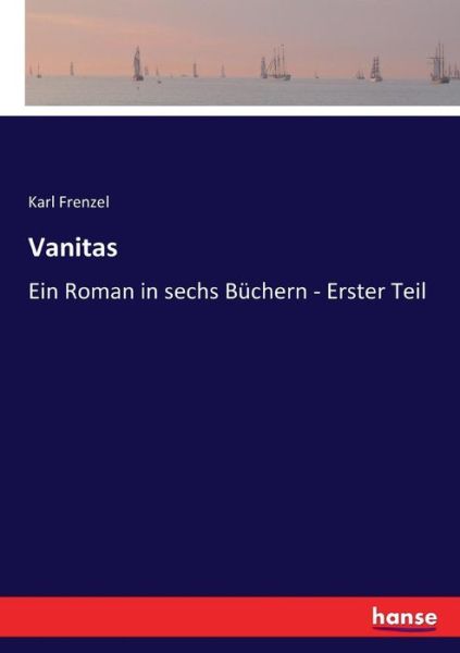 Cover for Karl Frenzel · Vanitas: Ein Roman in sechs Buchern - Erster Teil (Taschenbuch) (2017)