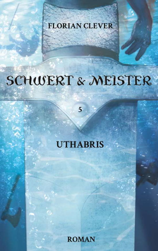 Cover for Clever · Schwert &amp; Meister 5: Uthabris (Book)