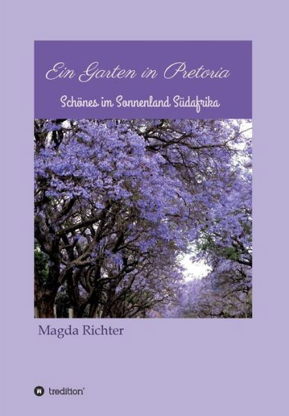 Ein Garten in Pretoria - Richter - Books -  - 9783749731183 - October 4, 2019