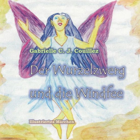 Cover for Gabrielle C J Couillez · Der Wurzelzwerg und die Windfee: Illustriertes Marchen (Paperback Book) (2019)