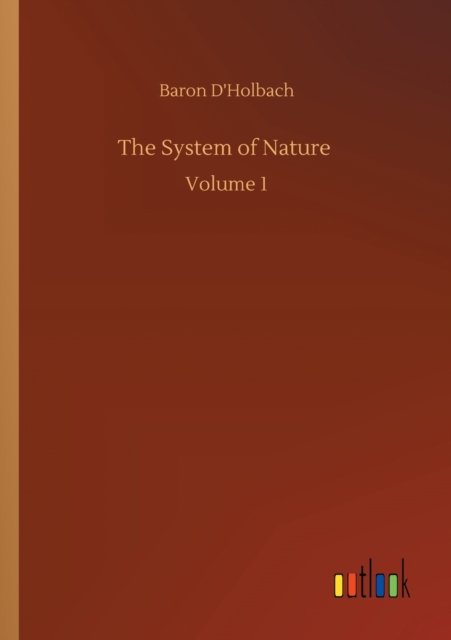Cover for Baron D'Holbach · The System of Nature: Volume 1 (Taschenbuch) (2020)