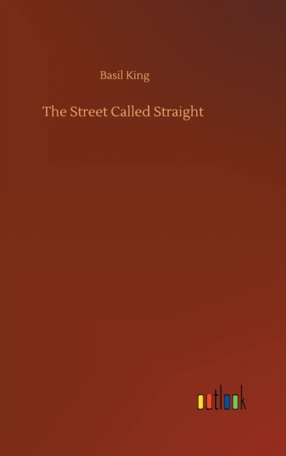 Cover for Basil King · The Street Called Straight (Hardcover Book) (2020)