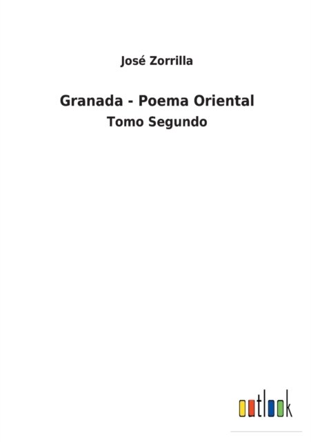 Cover for Jose Zorrilla · Granada - Poema Oriental: Tomo Segundo (Taschenbuch) (2021)