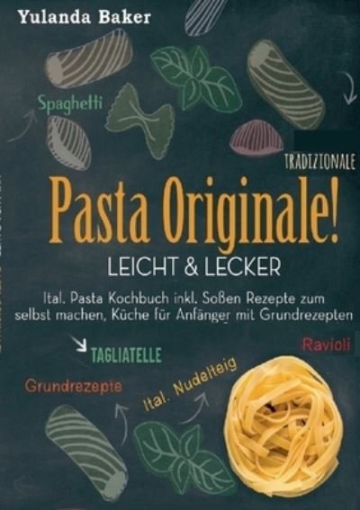 Pasta Originale! Leicht & Lecker - Baker - Libros -  - 9783752630183 - 22 de enero de 2021