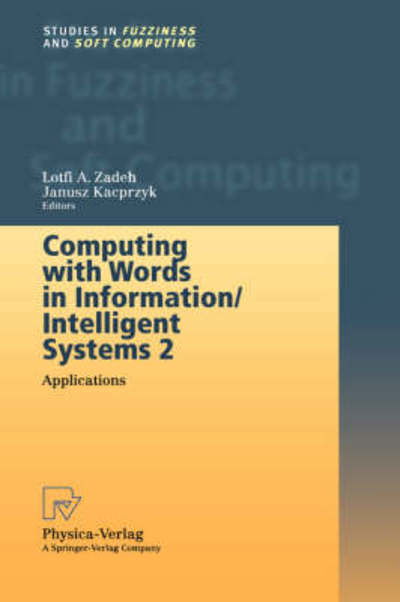 Cover for I a Zadeh · Computing with Words in Information / Intelligent Systems 2: Applications - Studies in Fuzziness and Soft Computing (Hardcover Book) [1999 edition] (1999)