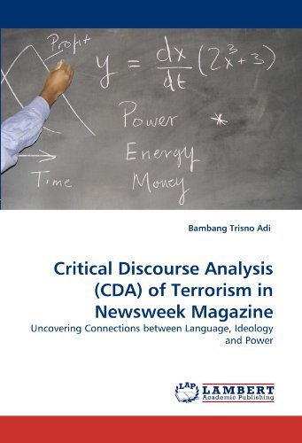 Cover for Bambang Trisno Adi · Critical Discourse Analysis (Cda) of Terrorism in Newsweek Magazine: Uncovering Connections Between Language, Ideology and Power (Taschenbuch) (2010)