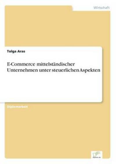 Cover for Tolga Aras · E-Commerce mittelstandischer Unternehmen unter steuerlichen Aspekten (Paperback Bog) [German edition] (2002)