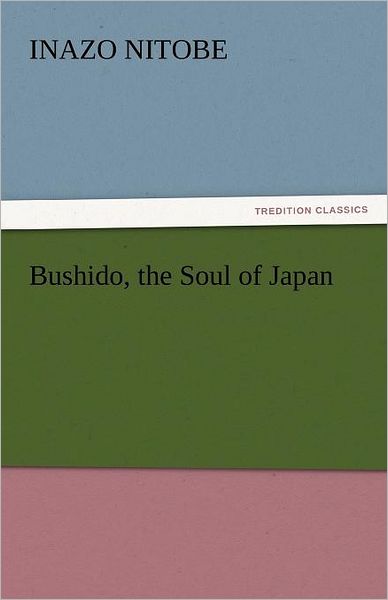 Cover for Inazo Nitobe · Bushido, the Soul of Japan (Taschenbuch) (2011)