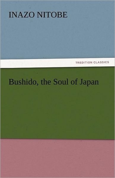 Cover for Inazo Nitobe · Bushido, the Soul of Japan (Paperback Bog) (2011)