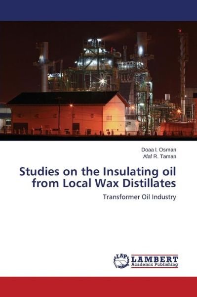 Cover for Afaf R. Taman · Studies on the Insulating Oil from Local Wax Distillates: Transformer Oil Industry (Paperback Book) (2014)