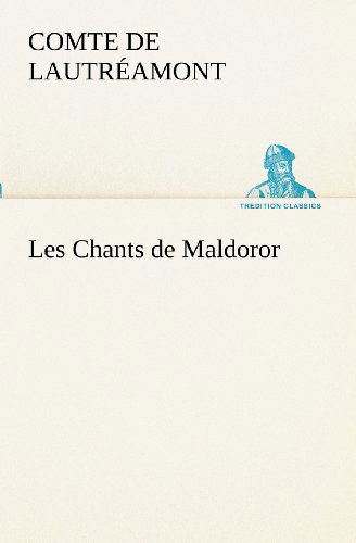 Cover for Comte De Lautréamont · Les Chants De Maldoror (Tredition Classics) (French Edition) (Paperback Bog) [French edition] (2012)