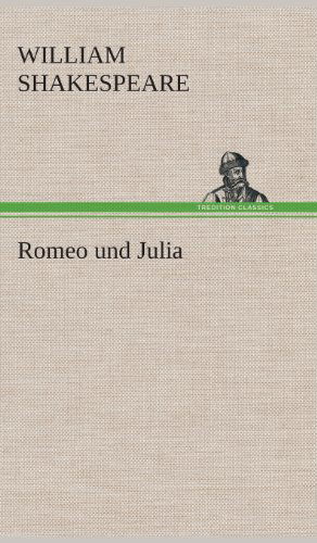 Romeo Und Julia - William Shakespeare - Książki - TREDITION CLASSICS - 9783849549183 - 20 maja 2013