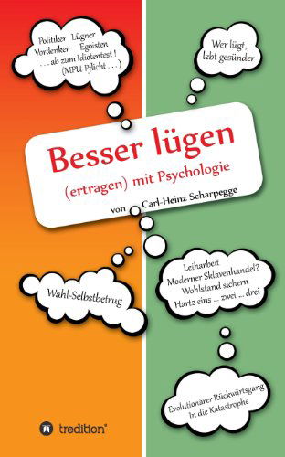 Cover for Carl-heinz Scharpegge · Besser Lügen (Ertragen) Mit Psychologie (Taschenbuch) [German edition] (2013)