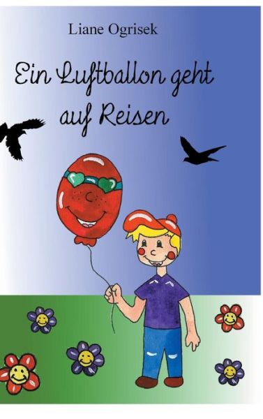 Cover for Liane Ogrisek · Ein Luftballon Geht Auf Reisen (Hardcover Book) [German edition] (2014)