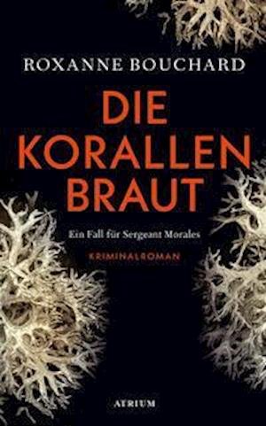 Cover for Roxanne Bouchard · Die Korallenbraut (Hardcover Book) (2022)
